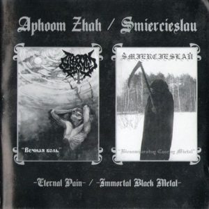 Aphoom Zhah / Šmiercieslaŭ	Eternal Pain / Biessmjarotny czorny mietal